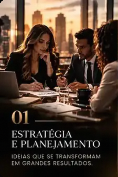 01 — Estratégia e Planejamento. Ideias que se transformam em grandes resultados.