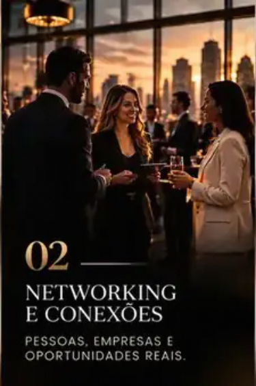 02 — Networking e Conexões. Pessoas, empresas e oportunidades reais.