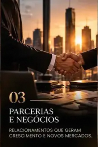 03 — Parcerias e Negócios. Relacionamentos que geram crescimento e novos mercados.